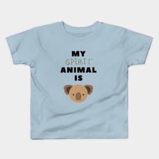 My spirit animal is a koala Kids T-Shirt